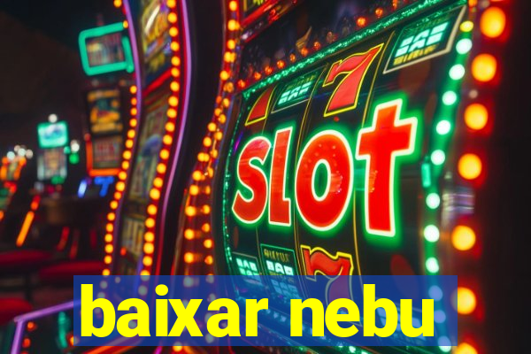 baixar nebu